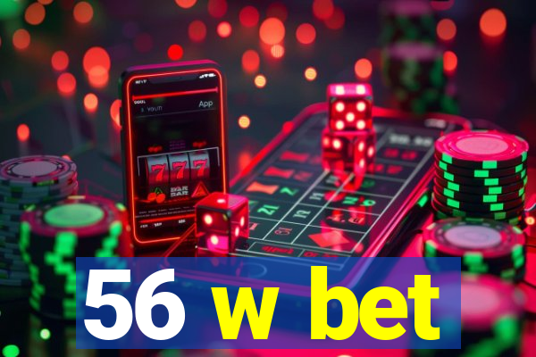 56 w bet